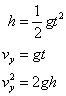 h = 1/2 gt^2; v sub y = gt; v sub y ^2 = 2gh